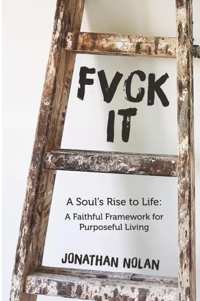 FVCK IT: A Soul’s Rise to Life – A Faithful Framework for Purposeful Living by Jonathan Nolan, Self-Help/Personal Growth book cover on IndieFiction