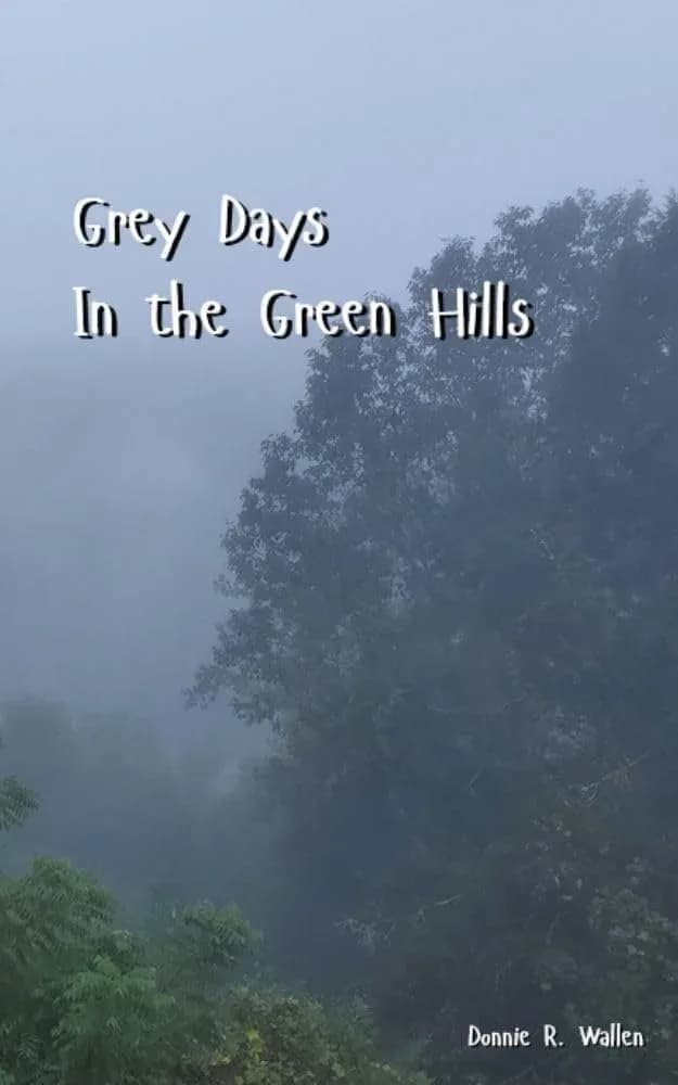Grey Days In the Green Hills by Donnie R, Literary Fiction book cover on IndieFiction