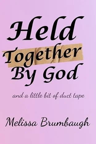 Held Together By God by Melissa Brumbaugh, Spirituality/Religion book cover on IndieFiction