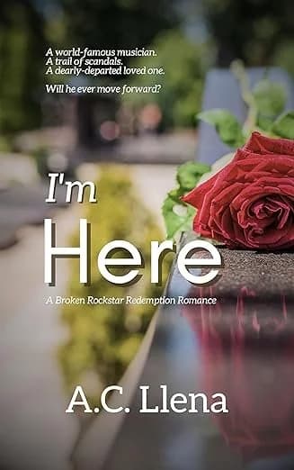 I'm Here: A Broken Rockstar Redemption Romance by A.C. Llena, Romance book cover on IndieFiction
