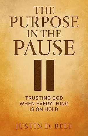 The Purpose in the Pause by Justin D, Spirituality/Religion book cover on IndieFiction