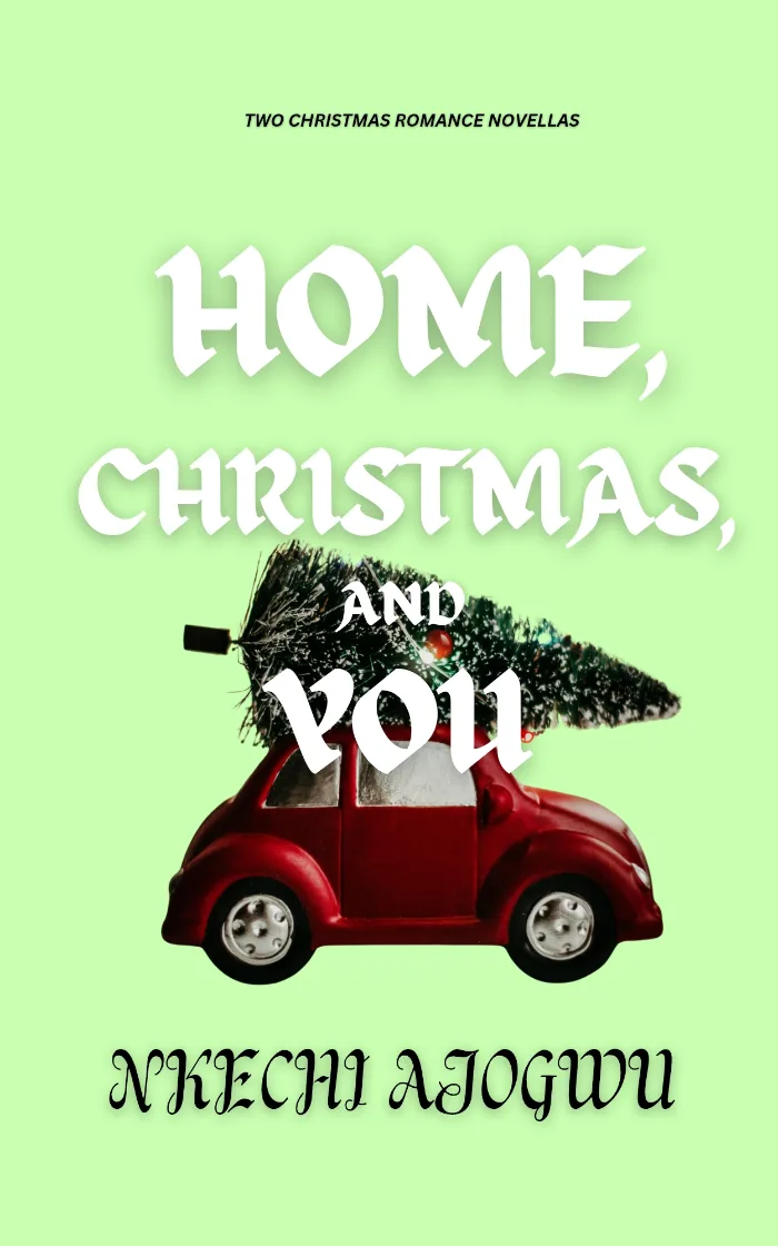 Home, Christmas and You by Nkechi Ajogwu, book cover on IndieFiction