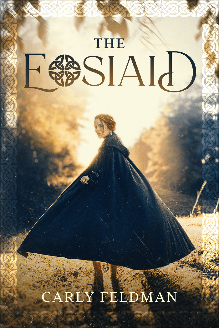 A young woman turns away from the camera towards a glowing sky, with a billowing cloak and trees surrounding her. Text reads, “The Eosiaid” and “Carly Feldman”.