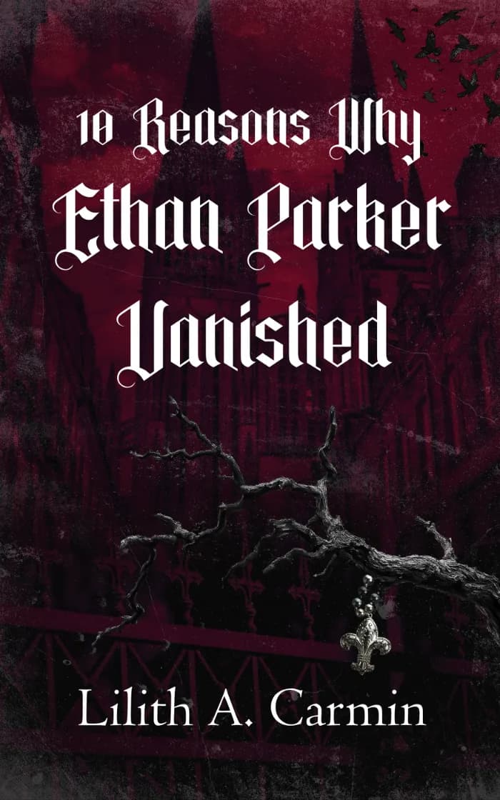 10 Reasons Why Ethan Parker Vanished by Jastra “Jastra93”, Thriller/Mystery/Crime book cover on IndieFiction