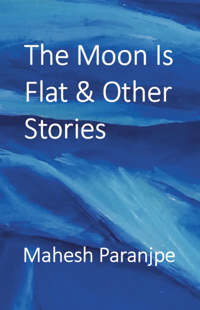 The Moon Is Flat & Other Stories by Mahesh Paranjpe, Science Fiction book cover on IndieFiction