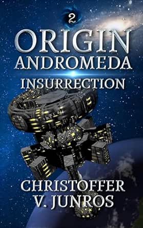 Origin Andromeda: Insurrection by Christoffer Vuolo Junros, Science Fiction book cover on IndieFiction