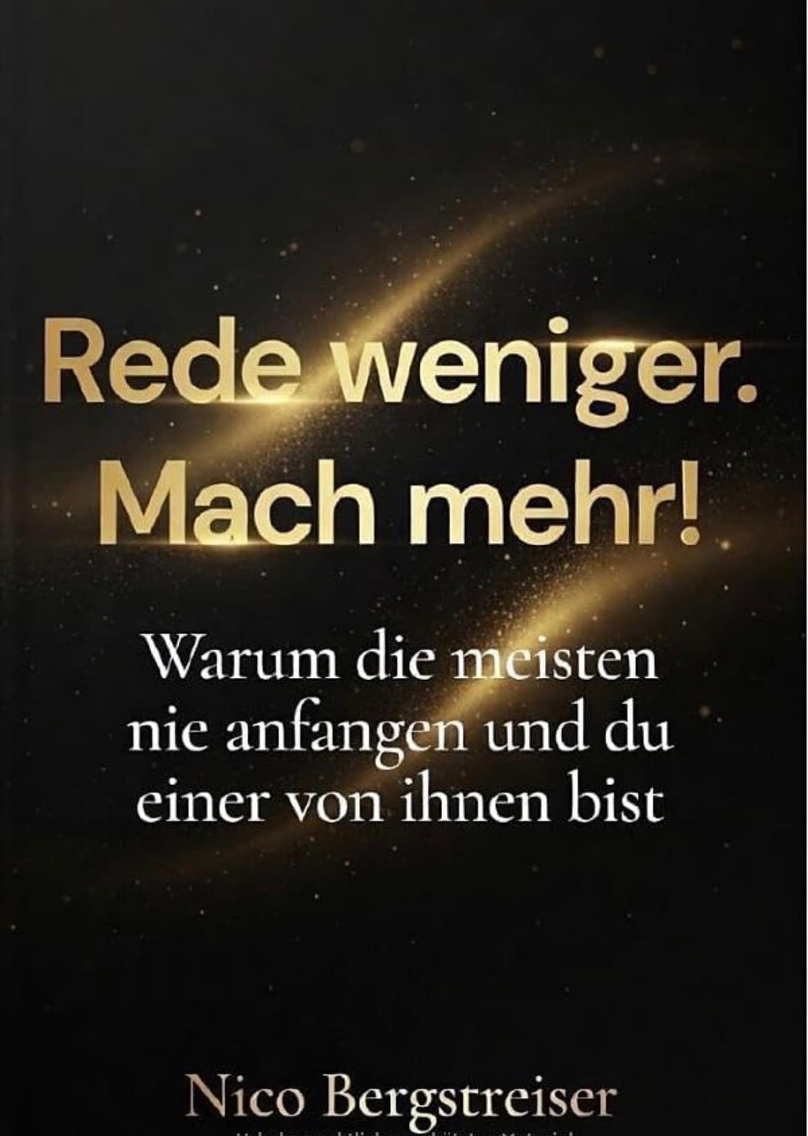 Rede weniger. Mach mehr! by Nico Bergstreiser, book cover on IndieFiction