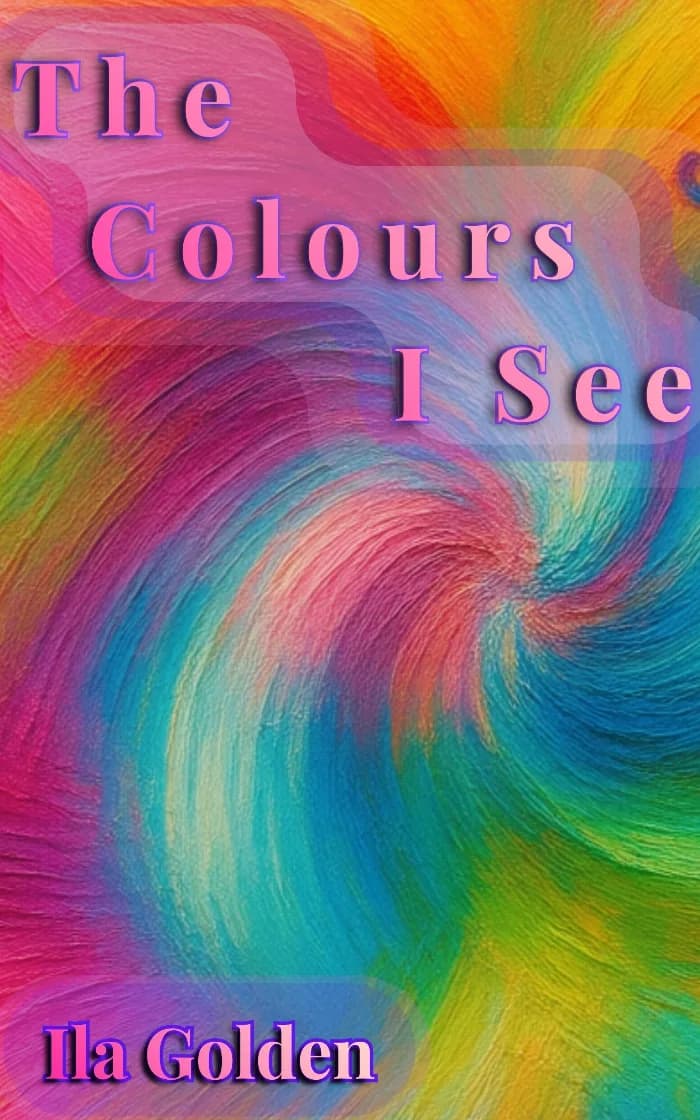 The Colours I See (The Neva Aton Collection) by Ila Golden, book cover on IndieFiction