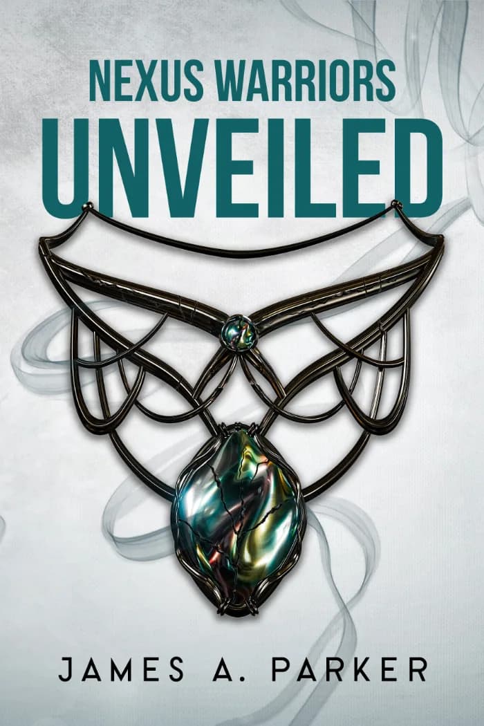 Unveiled Nexus warriors by James A. Parker, Fantasy book cover on IndieFiction