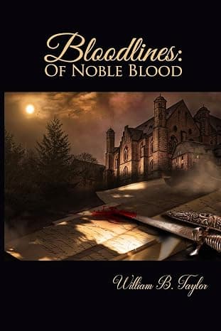 Bloodlines: Of Noble Blood by William Taylor, book cover on IndieFiction