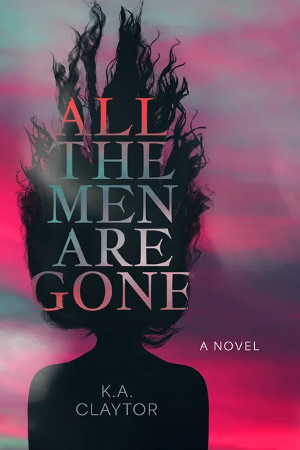 All the Men Are Gone by K.A. Claytor, book cover on IndieFiction