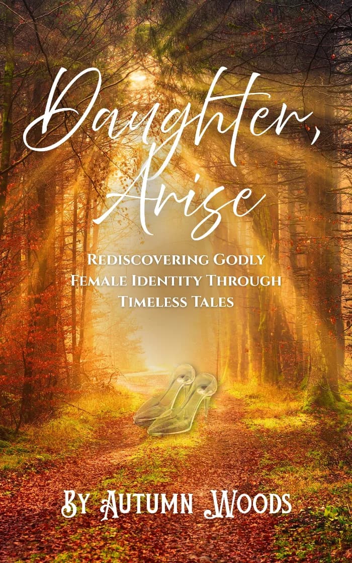 Daughter, Arise: Rediscovering Godly Female Identity Through Timeless Tales by Autumn Woods, book cover on IndieFiction
