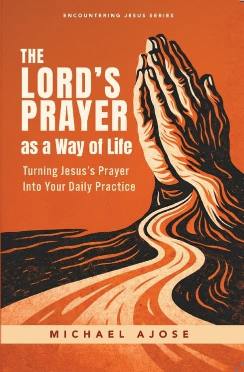 The Lord's Prayer as a Way of Life by Michael Ajose, Spirituality/Religion book cover on IndieFiction