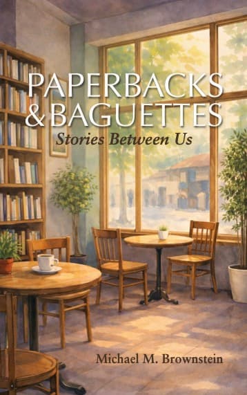 Paperbacks & Baguettes: Stories Between Us by Michael Brownstein, book cover on IndieFiction