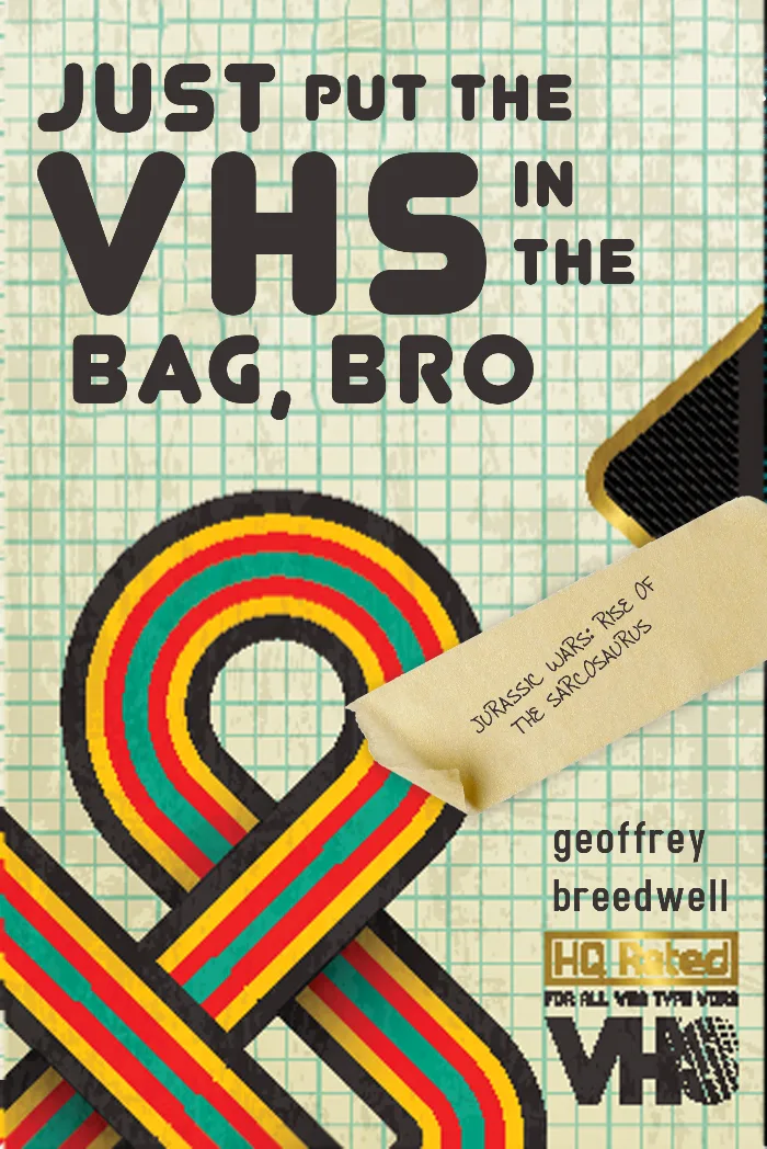 Just Put the VHS in the Bag, Bro by Geoffrey Breedwell, book cover on IndieFiction