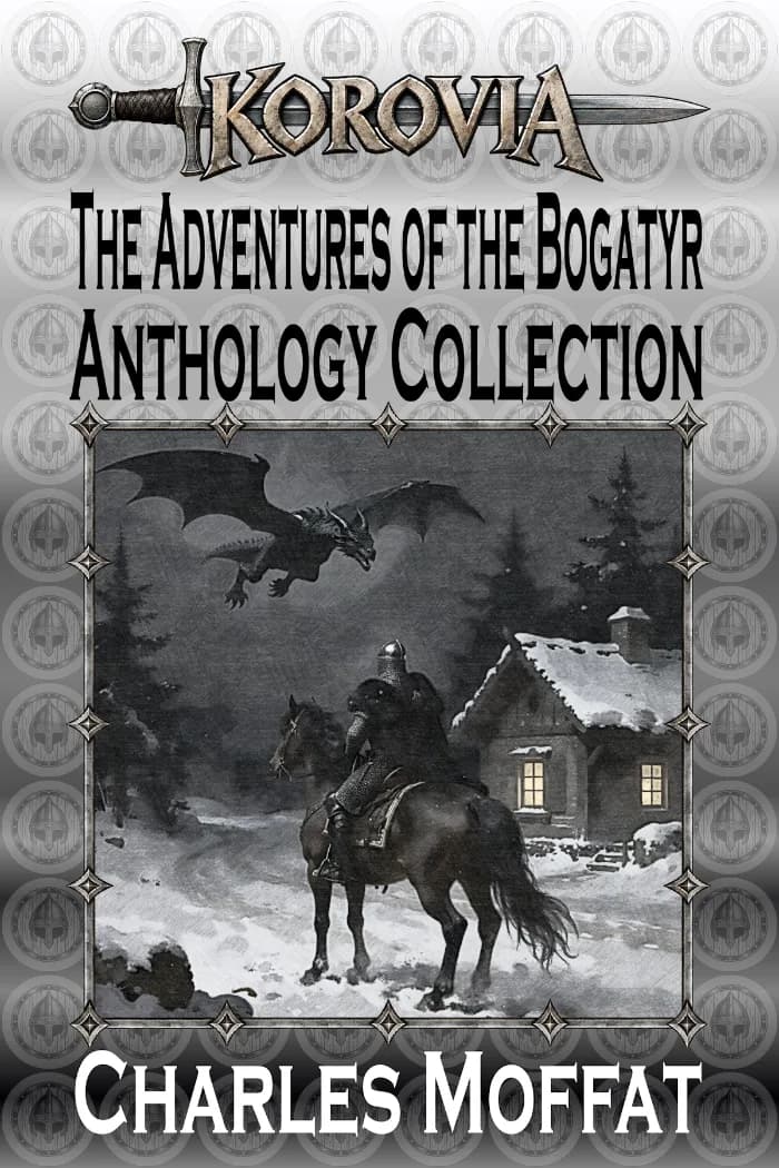 The Adventures of the Bogatyr: Anthology Collection by Charles Moffat, Fantasy book cover on IndieFiction