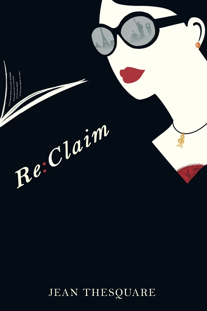 Black book cover with a stylized woman in round sunglasses and red lipstick; Paris, London, and New York landmarks reflect in the lenses; title Re:Claim and author Jean Thesquare.