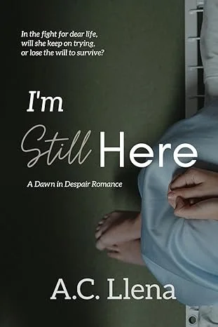 I'm Still Here: A Dawn in Despair Romance by A.C. Llena — Romance book cover on IndieFiction