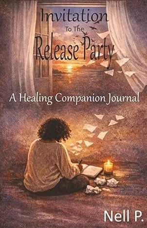 Invitation To The Release Party: A Healing Companion Journal by Nell P — Health & Wellness book cover on IndieFiction