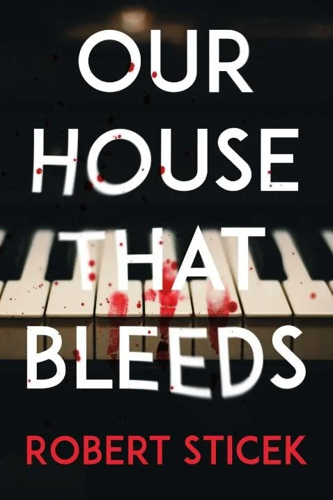 Our House That Bleeds by Robert Sticek — Thriller/Mystery/Crime book cover on IndieFiction